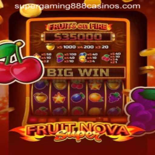 Discover the Exciting World of FruitNovaSuper with SuperGaming888