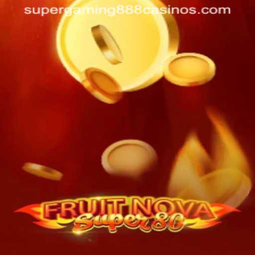 FruitNovaSuper80: Unveiling an Exciting Game by SuperGaming888