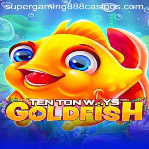 Dive Into the Exciting World of TenTonWaysGoldfish: A Deep Dive with SuperGaming888